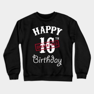 Happy 16th Quarantined Birthday Crewneck Sweatshirt